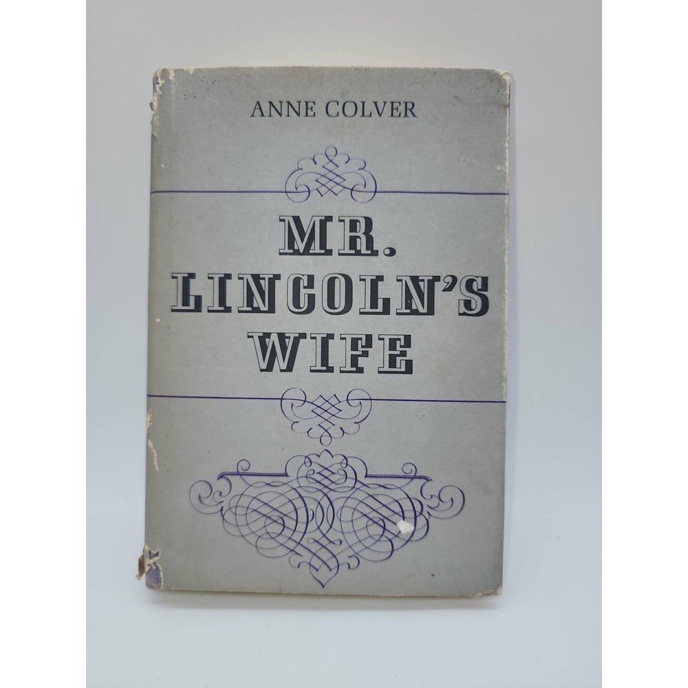 Mr. Lincolns Wife Anne Colver 1965 First Edition Hardcover Dust Jacket Mary Todd